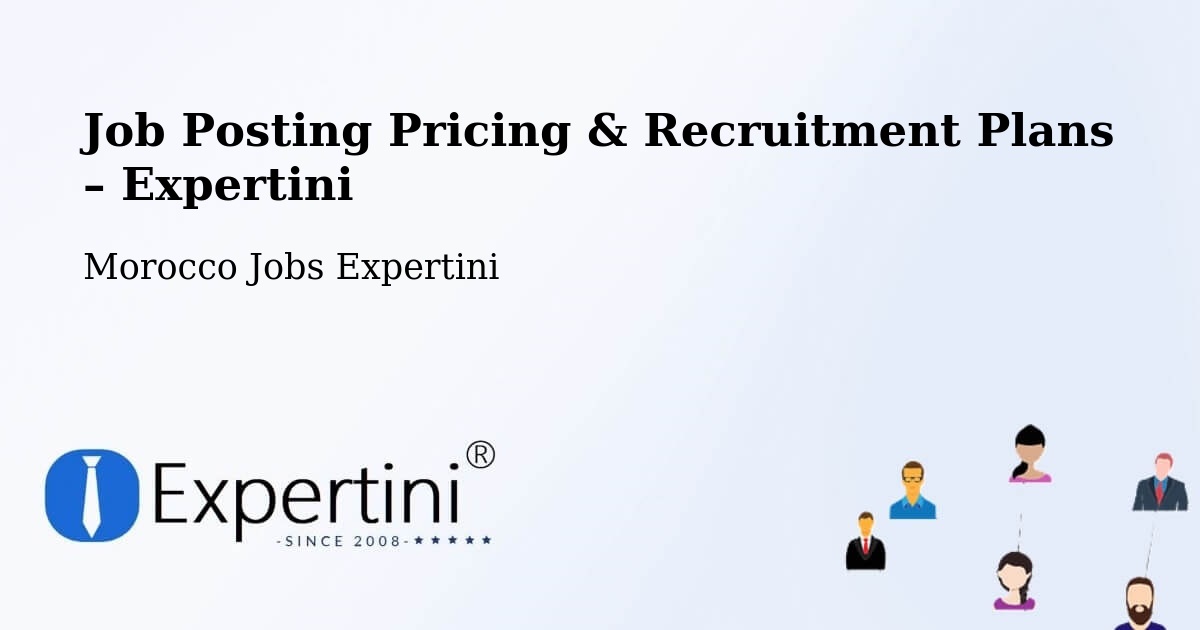 Job Posting Pricing & Recruitment Plans – Taounate - Taounate, Morocco Jobs Expertini